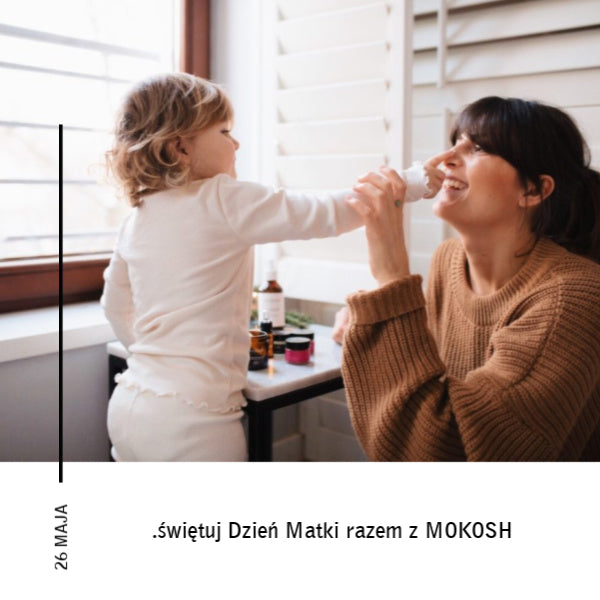 Świętuj Dzień Matki z MOKOSH