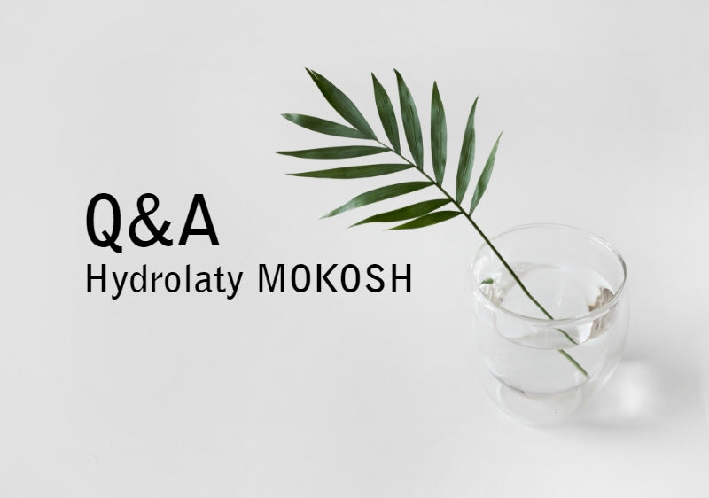 Hydrolaty MOKOSH Q&A: czym są i jak działają?