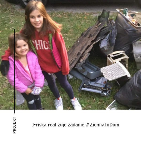 Friska realizuje zadanie #ZiemiaToDom